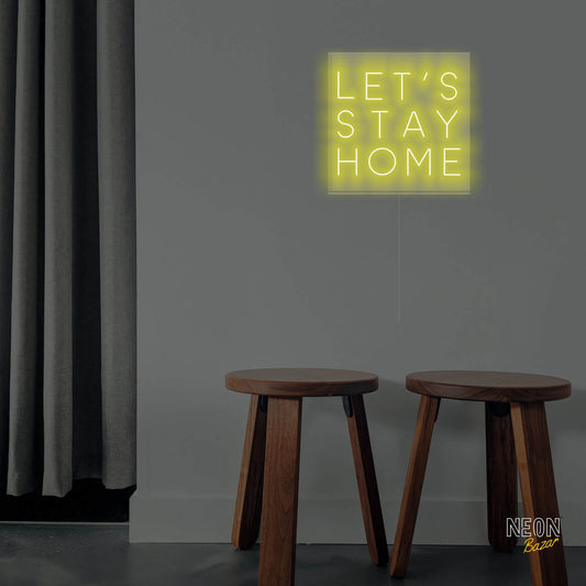 Let's Stay Home Neon Sign - NeonBazar