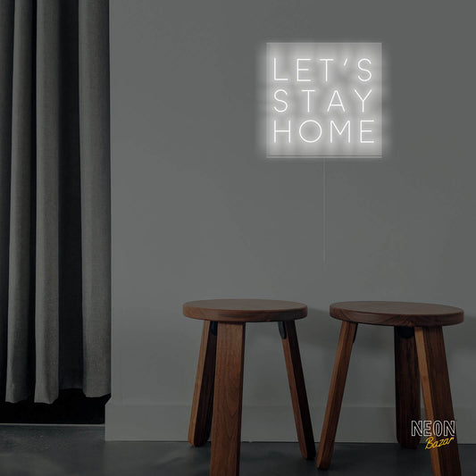 Let's Stay Home Neon Sign - NeonBazar