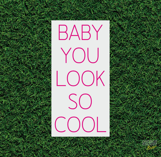 Baby You Look So Cool Neon Light Sign - NeonBazar