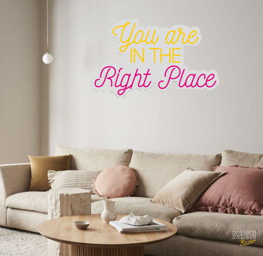 You Are In The Right Place Neon Light Sign - NeonBazar